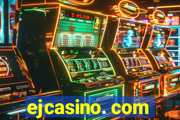 ejcasino. com